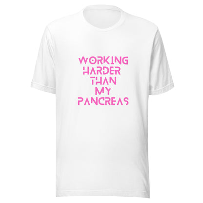 white unisex t-shirt 'working harder than my pancreas'