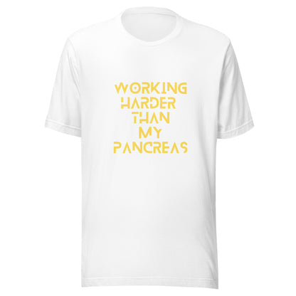 white unisex t-shirt 'working harder than my pancreas'