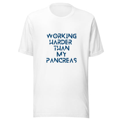 white unisex t-shirt 'working harder than my pancreas'