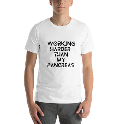 white unisex t-shirt 'working harder than my pancreas'